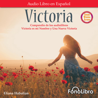 Eliana Habalian: Victoria. Un compendio de Victoria es mi Nombre y Una Nueva Victoria (Abridged)