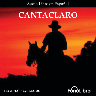 Rómulo Gallegos: Cantaclaro (Abridged)