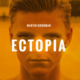 Martin Goodman: Ectopia (unabridged)