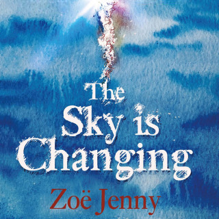 Zoë Jenny: The Sky is Changing (Unabridged)
