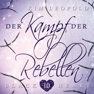 Kim Leopold: Der Kampf der Rebellen - Black Heart, Band 10