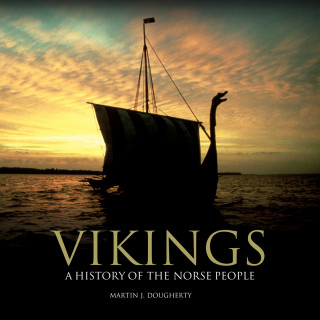 Martin J. Dougherty: Vikings - A History of the Norse People (Unabridged)