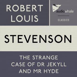 Robert Louis Stephenson: The Strange Case Of Dr. Jekyll and Mr. Hyde (Unabridged)