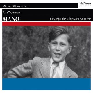 Anja Tuckermann: Mano - Der Junge, der nicht wusste wo er war (Ungekürzt)