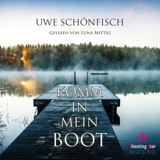 Uwe Schönfisch: Komm in mein Boot (Ungekürzt)