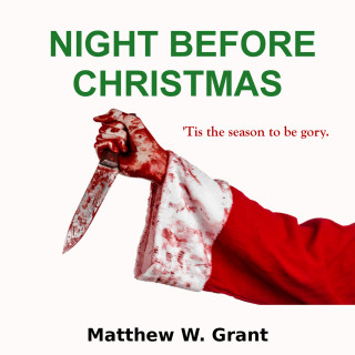 Matthew W. Grant: Night Before Christmas - A Holiday Crime Short Story (Unabridged)