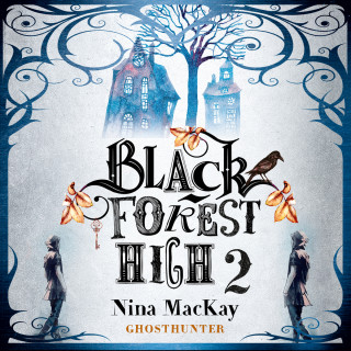 Nina MacKay: Ghosthunter - Black Forest High, Band 2 (Ungekürzt)