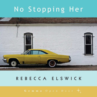 Rebecca Elswick: No Stopping Her (Unabridged)