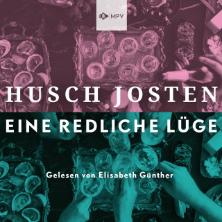 Husch Josten: Eine redliche Lüge (ungekürzt)