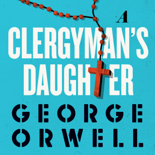 George Orwell: A Clergyman's Daughter (Unabridged)