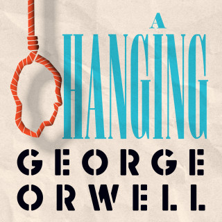 George Orwell: A Hanging (Unabridged)
