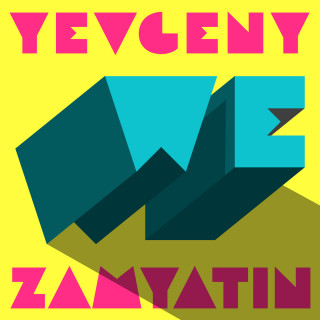 Yevgeny Zamyatin: We (Unabridged)