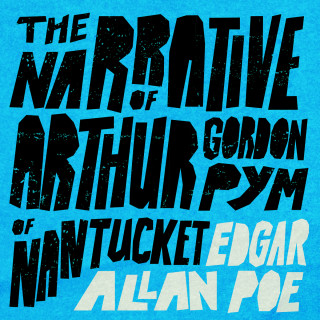 Edgar Allan Poe: The Narrative of Arthur Gordon Pym of Nantucket (Unabridged)