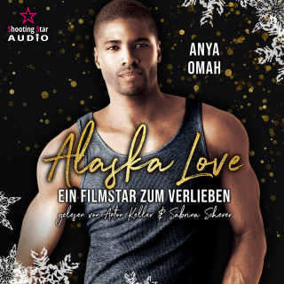 Anya Omah: Ein Filmstar zum Verlieben - Alaska Love, Band 4 (Ungekürzt)