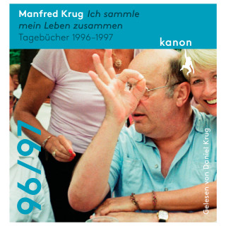 Manfred Krug: Ich sammle mein Leben zusammen - Tagebücher 1996 - 1997 (Ungekürzt)