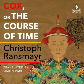 Christoph Ransmayr: Cox - or The Course of Time (Unabridged)