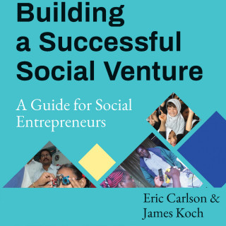 Eric Carlson, James Koch: Building a Successful Social Venture - A Guide for Social Entrepreneurs (Unabridged)