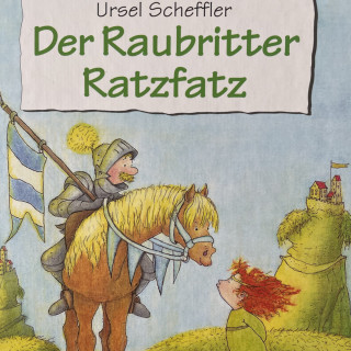 Ursel Scheffler: Der Raubritter Ratzfatz (Ungekürzt)