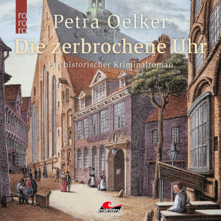 Petra Oelker: Die zerbrochene Uhr (Ungekürzt)