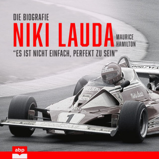 Maurice Hamilton: Niki Lauda. Die Biografie - "Es ist nicht einfach, perfekt zu sein" (Ungekürzt)