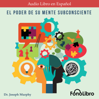 Joseph Murphy: El Poder De Su Mente Subconsciente (abreviado)