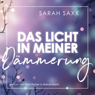 Sarah Saxx: Das Licht in meiner Dämmerung (ungekürzt)
