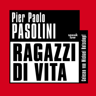 Pier Paolo Pasolini: Ragazzi di Vita (Ungekürzt)