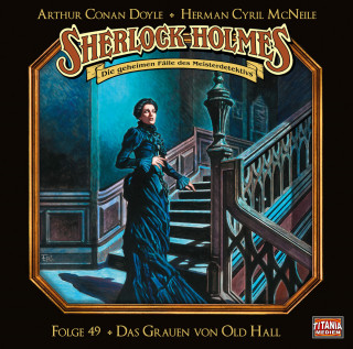Arthur Conan Doyle, Herman Cyril McNeile: Sherlock Holmes - Die geheimen Fälle des Meisterdetektivs, Folge 49: Das Grauen von Old Hall