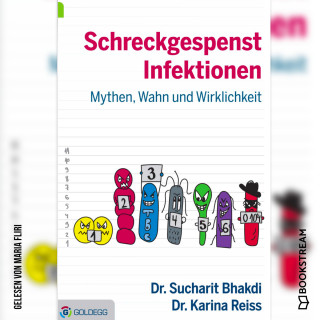 Dr. Sucharit Bhakdi, Dr. Karina Reiss: Schreckgespenst Infektionen - Mythen, Wahn und Wirklichkeit (Ungekürzt)