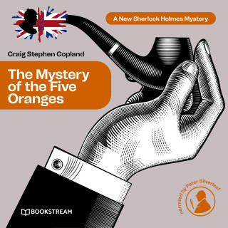Sir Arthur Conan Doyle, Craig Stephen Copland: The Mystery of the Five Oranges - A New Sherlock Holmes Mystery, Episode 7 (Unabridged)