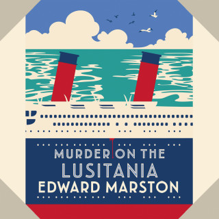 Edward Marston: Murder on the Lusitania - The Ocean Liner Mysteries - A gripping Edwardian whodunnit - A mesmerising tale spanning Russia's 20th century, book 1 (Unabridged)