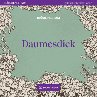 Brüder Grimm: Daumesdick - Märchenstunde, Folge 29 (Ungekürzt)
