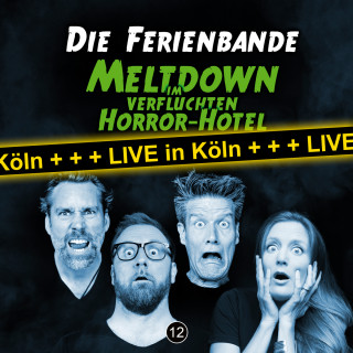 Die Ferienbande: Die Ferienbande, Folge 12: Meltdown im verfluchten Horror Hotel (Live in Köln)