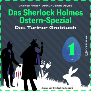 Sir Arthur Conan Doyle, Charles Fraser: Das Turiner Grabtuch - Das Sherlock Holmes Ostern-Spezial, Tag 1 (Ungekürzt)