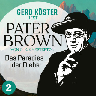 Gilbert Keith Chesterton: Das Paradies der Diebe - Gerd Köster liest Pater Brown, Band 2 (Ungekürzt)