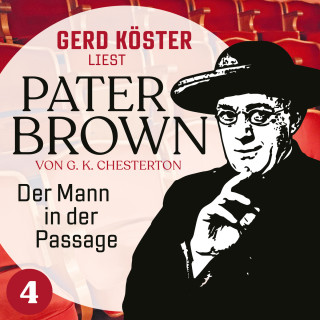Gilbert Keith Chesterton: Der Mann in der Passage - Gerd Köster liest Pater Brown, Band 4 (Ungekürzt)