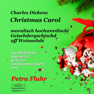 Charles Dickens: A Christmas Carol - E hochmoralischi Geischdergschischd uff Woinachde (ungekürzt)