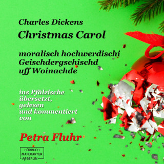 Charles Dickens: A Christmas Carol - E hochmoralischi Geischdergschischd uff Woinachde (ungekürzt)