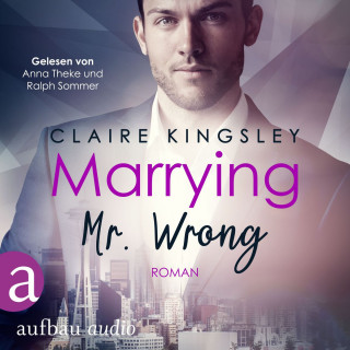 Claire Kingsley: Marrying Mr. Wrong - Dating Desasters, Band 3 (Ungekürzt)