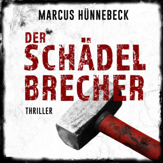 Marcus Hünnebeck: Der Schädelbrecher - Drosten und Sommer, Band 2 (ungekürzt)