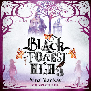 Nina MacKay: Ghostkiller - Black Forest High, Band 3 (Ungekürzt)