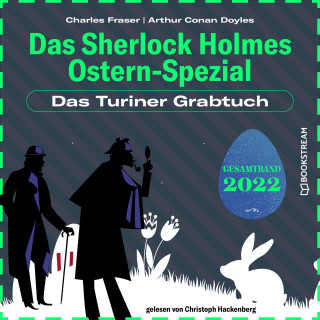 Sir Arthur Conan Doyle, Charles Fraser: Das Turiner Grabtuch - Das Sherlock Holmes Ostern-Spezial, Jahr 2022 (Ungekürzt)