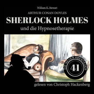 Sir Arthur Conan Doyle, William K. Stewart: Sherlock Holmes und die Hypnosetherapie - Die neuen Abenteuer, Folge 41 (Ungekürzt)