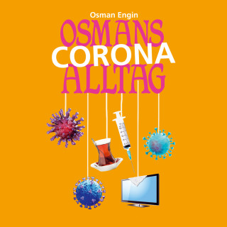 Osman Engin: Osmans Corona Alltag - Folge 4 (Ungekürzt)