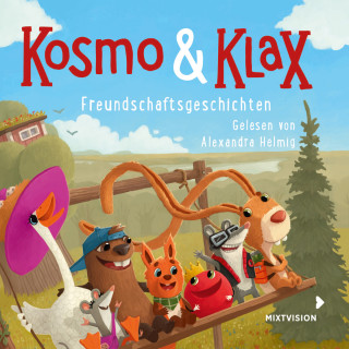 Alexandra Helmig: Freundschaftsgeschichten - Kosmo & Klax (Ungekürzt)