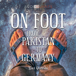 Niaz Qureshi, Peter Schütt: On Foot from Pakistan to Germany (unabridged)