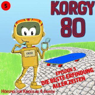 Thomas Bleskin: Korgy 80, Episode 5: Die beste Erfindung aller Zeiten