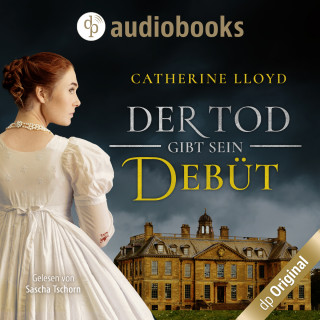 Catherine Lloyd: Der Tod gibt sein Debüt - Ein Fall für Major Kurland & Miss Harrington, Band 2 (Ungekürzt)