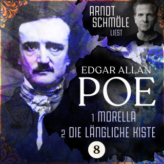 Edgar Allan Poe: Morella / Die längliche Kiste - Arndt Schmöle liest Edgar Allan Poe, Band 8 (Ungekürzt)