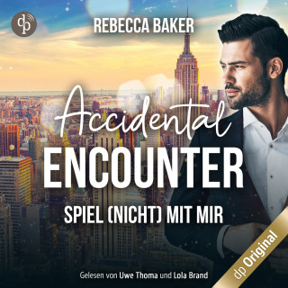 Rebecca Baker: Accidental Encounter - Spiel (nicht) mit mir! (Ungekürzt)